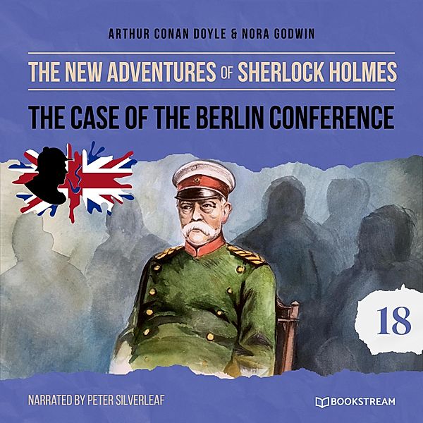 The New Adventures of Sherlock Holmes - 18 - The Case of the Berlin Conference, Sir Arthur Conan Doyle, Nora Godwin