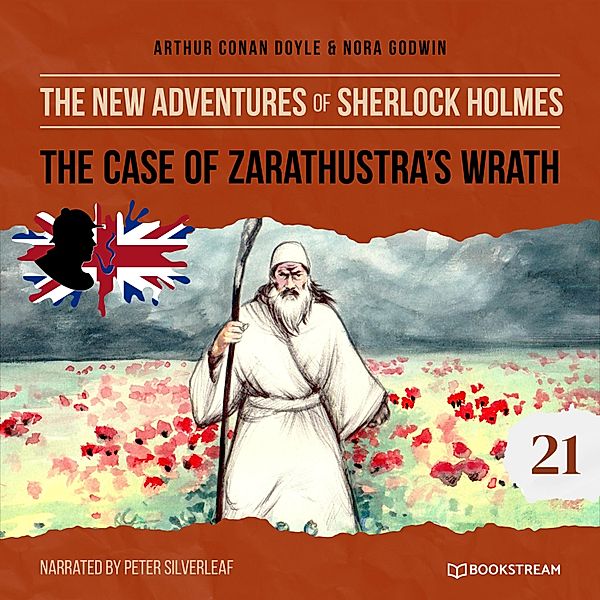 The New Adventures of Sherlock Holmes - 21 - The Case of Zarathustra's Wrath, Sir Arthur Conan Doyle, Nora Godwin