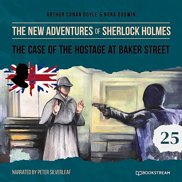 The New Adventures of Sherlock Holmes - 25 - The Case of the Hostage at Baker Street, Sir Arthur Conan Doyle, Nora Godwin