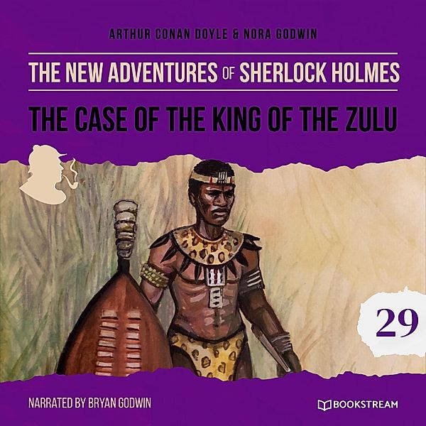 The New Adventures of Sherlock Holmes - 29 - The Case of the King of the Zulu, Sir Arthur Conan Doyle, Nora Godwin