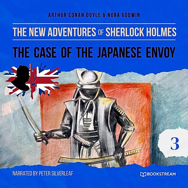 The New Adventures of Sherlock Holmes - 3 - The Case of the Japanese Envoy, Sir Arthur Conan Doyle, Nora Godwin
