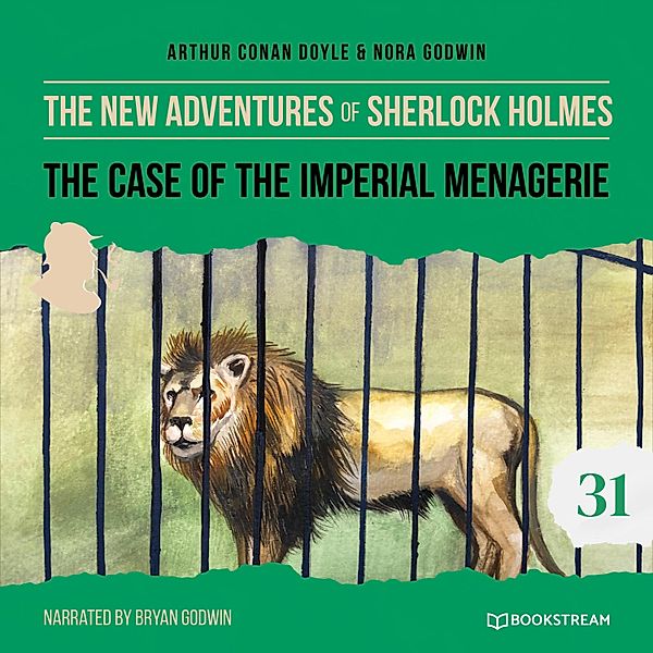 The New Adventures of Sherlock Holmes - 31 - The Case of the Imperial Menagerie, Sir Arthur Conan Doyle, Nora Godwin