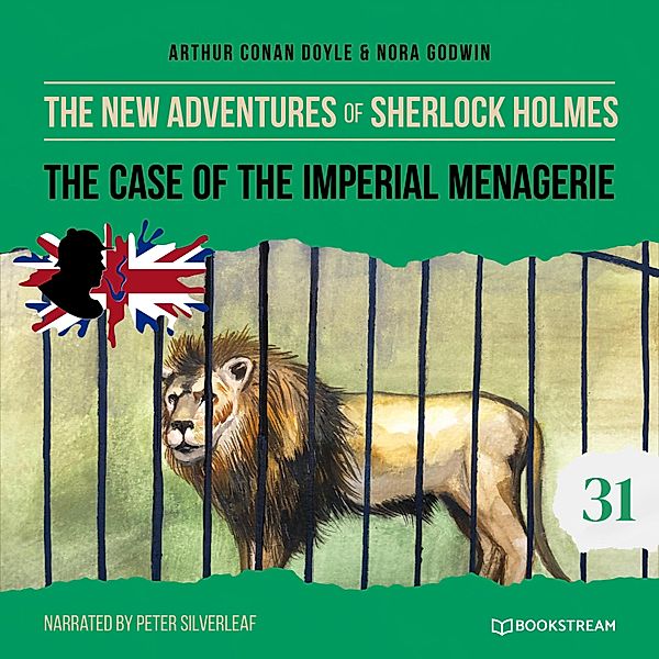 The New Adventures of Sherlock Holmes - 31 - The Case of the Imperial Menagerie, Sir Arthur Conan Doyle, Nora Godwin