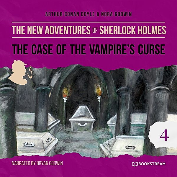 The New Adventures of Sherlock Holmes - 4 - The Case of the Vampire's Curse, Sir Arthur Conan Doyle, Nora Godwin