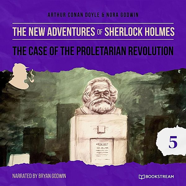 The New Adventures of Sherlock Holmes - 5 - The Case of the Proletarian Revolution, Sir Arthur Conan Doyle, Nora Godwin