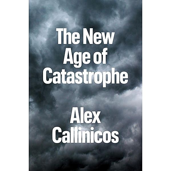 The New Age of Catastrophe, Alex Callinicos