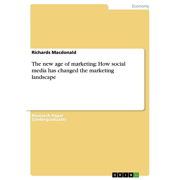 The new age of marketing: How social media has changed the marketing landscape, Richards Macdonald