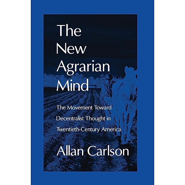 The New Agrarian Mind, Allan C. Carlson