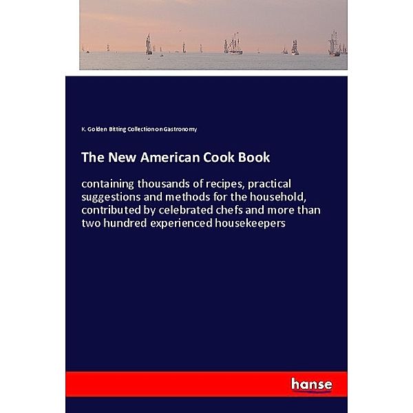 The New American Cook Book, K. Golden Bitting Collection on Gastronomy