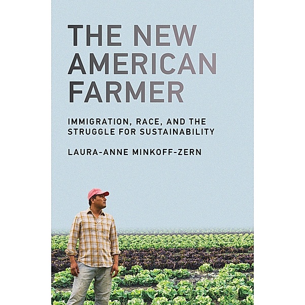 The New American Farmer / Food, Health, and the Environment, Laura-Anne Minkoff-Zern