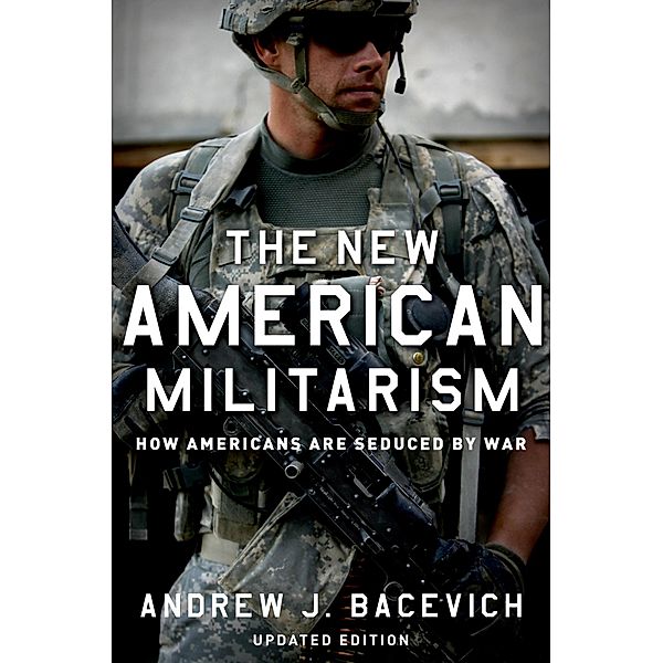 The New American Militarism, Andrew J. Bacevich