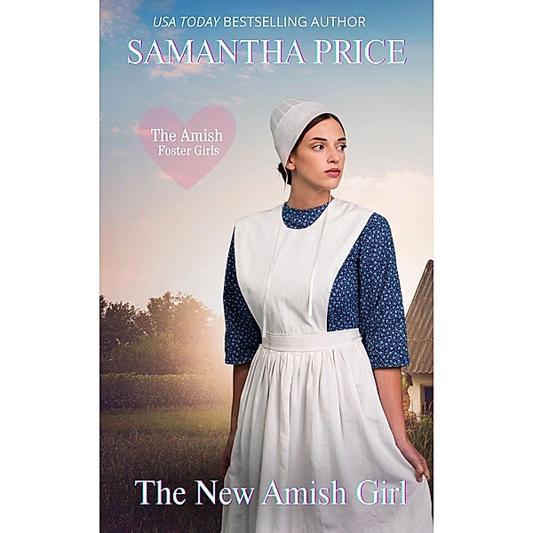 The New Amish Girl (Amish Foster Girls, #3) / Amish Foster Girls, Samantha Price