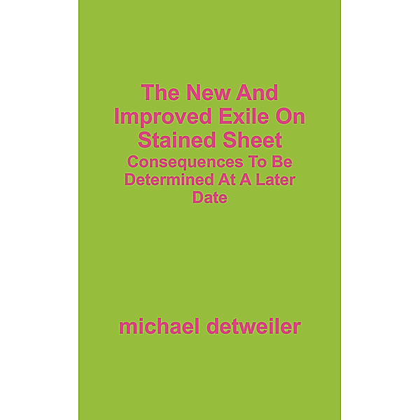 The New And Improved Exile On Stained Sheet, michael detweiler