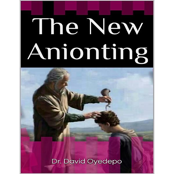 The New Anionting, David Oyedepo