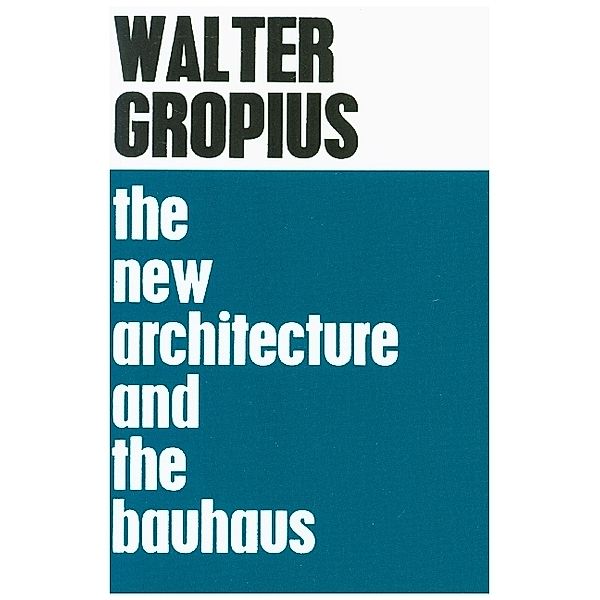The New Architecture and The Bauhaus, Walter Gropius