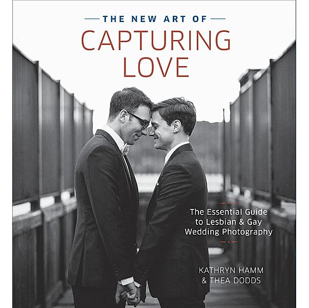 The New Art of Capturing Love, Kathryn Hamm, Thea Dodds