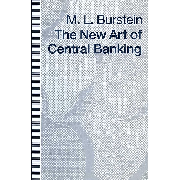 The New Art of Central Banking, M L Burstein