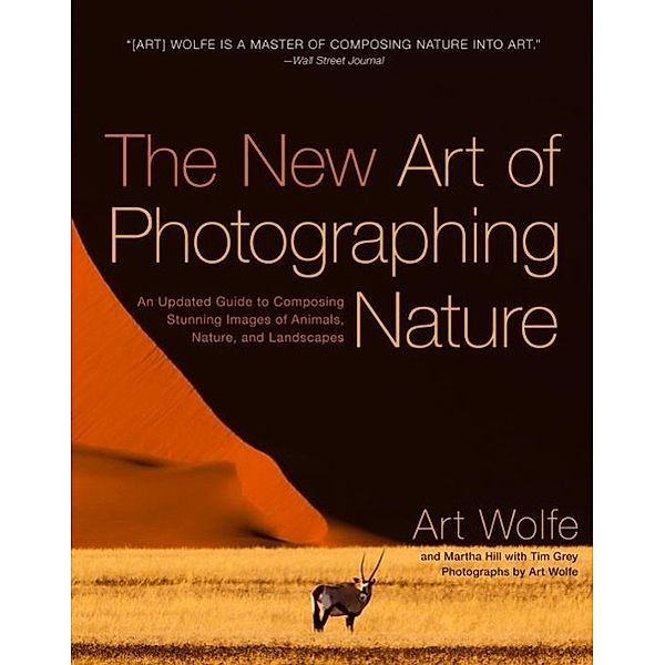 The New Art of Photographing Nature, Art Wolfe, Martha Hill