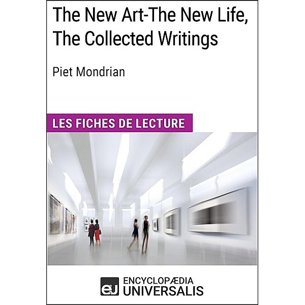 The New Art-The New Life, The Collected Writings de Piet Mondrian, Encyclopaedia Universalis