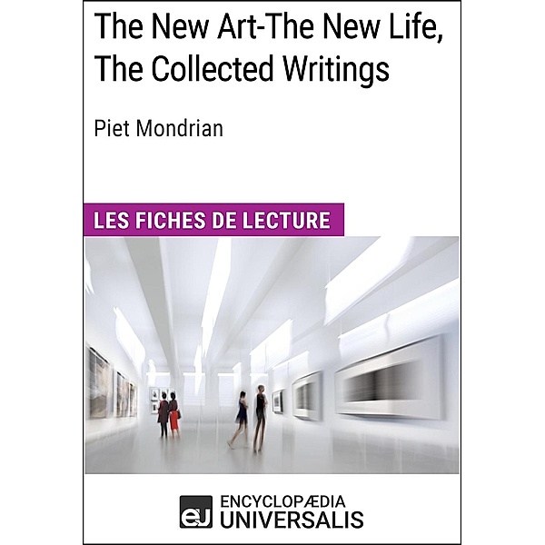 The New Art-The New Life, The Collected Writings de Piet Mondrian, Encyclopaedia Universalis