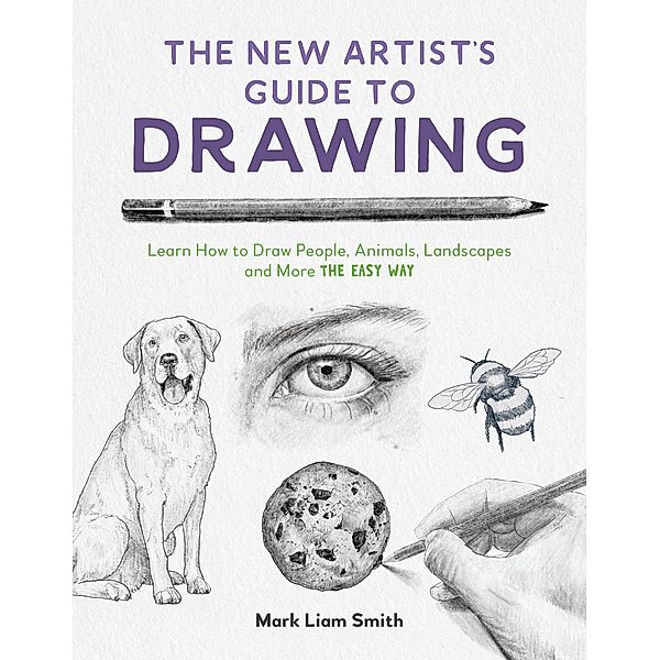 The New Artist's Guide to Drawing, Mark Liam Smith
