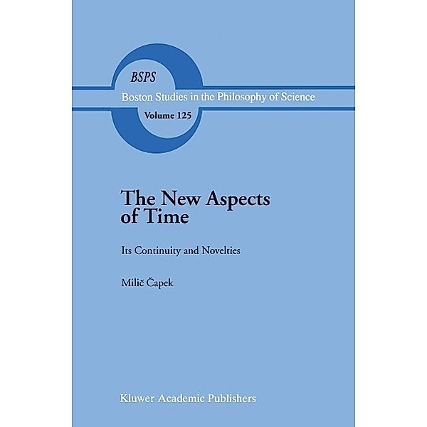 The New Aspects of Time / Boston Studies in the Philosophy and History of Science Bd.125, M. Capek