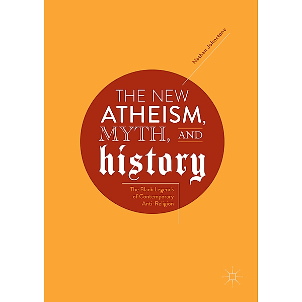 The New Atheism, Myth, and History, Nathan Johnstone