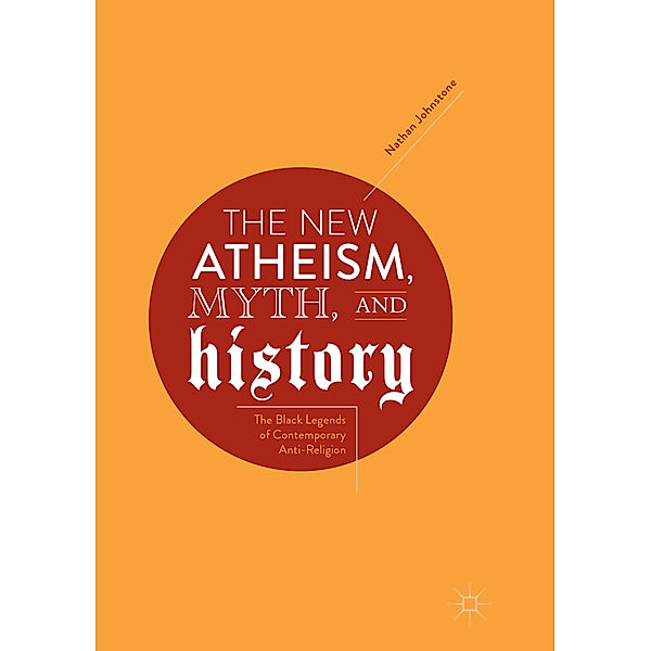 The New Atheism, Myth, and History, Nathan Johnstone