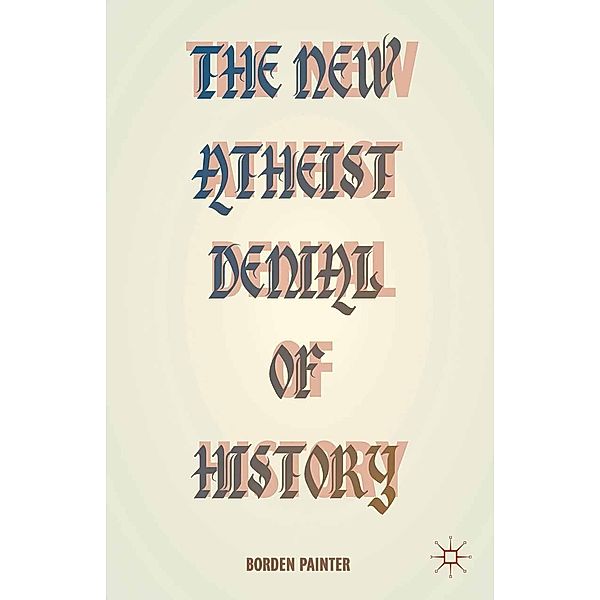 The New Atheist Denial of History, B. Painter