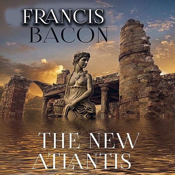 The New Atlantis, Francis Bacon