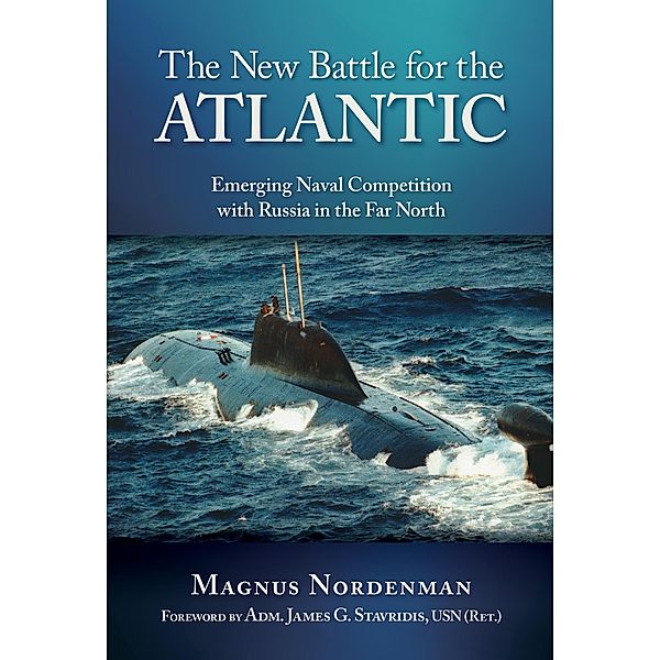 The New Battle for the Atlantic, Magnus F Nordenman