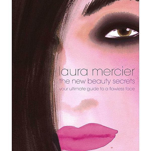 The New Beauty Secrets, Laura Mercier