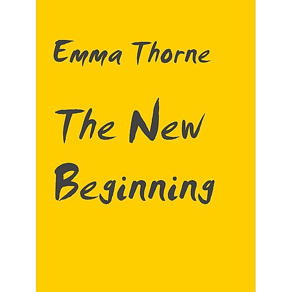 The New Beginning / The New Beginning Bd.1, Emma Thorne