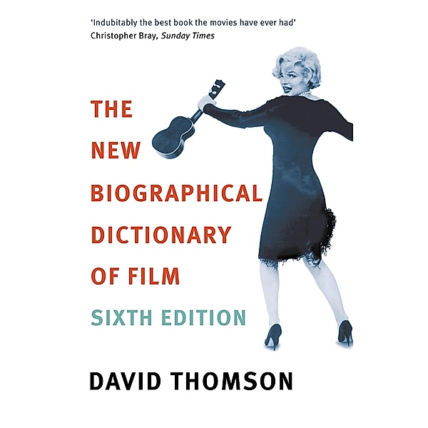 The New Biographical Dictionary Of Film 6th Edition, David Thomson