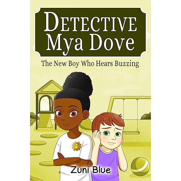 The New Boy Who Hears Buzzing (Detective Mya Dove, #3) / Detective Mya Dove, Zuni Blue