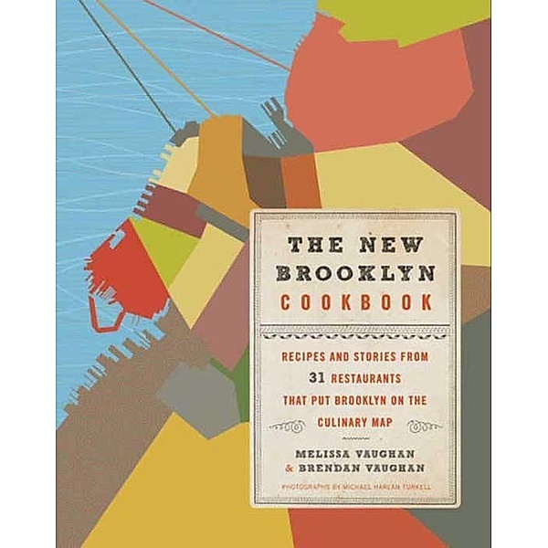 The New Brooklyn Cookbook, Melissa Vaughan, Brendan Vaughan, Michael Harlan Turkell
