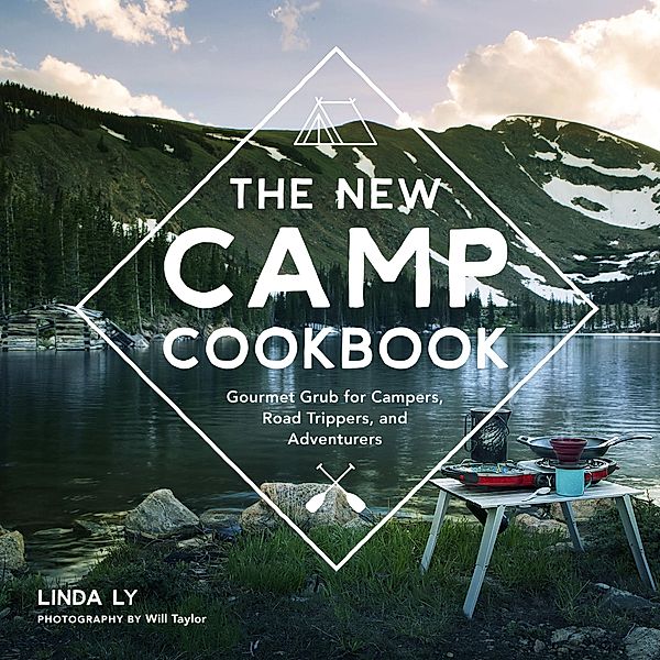 The New Camp Cookbook / Great Outdoor Cooking, Linda Ly