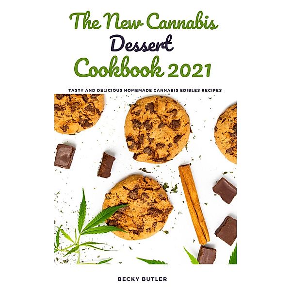 The New Cannabis Dessert Cookbook 2021, Becky Butler