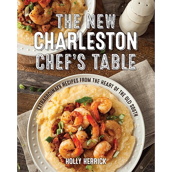 The New Charleston Chef's Table, Holly Herrick