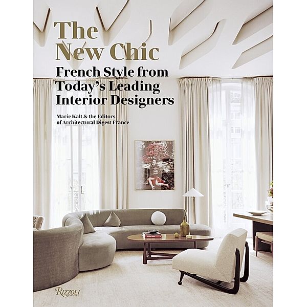 The New Chic, Marie Kalt, Editors of Architectural Digest France