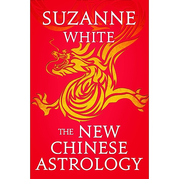 THE NEW CHINESE ASTROLOGY, Suzanne White