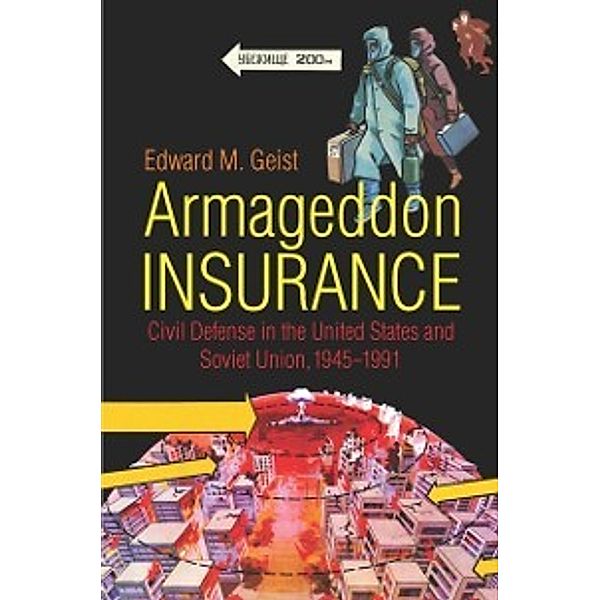 The New Cold War History: Armageddon Insurance, Edward M. Geist