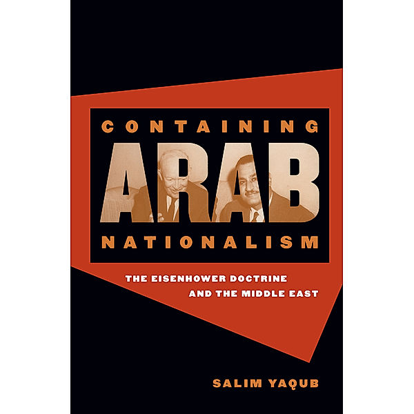 The New Cold War History: Containing Arab Nationalism, Salim Yaqub