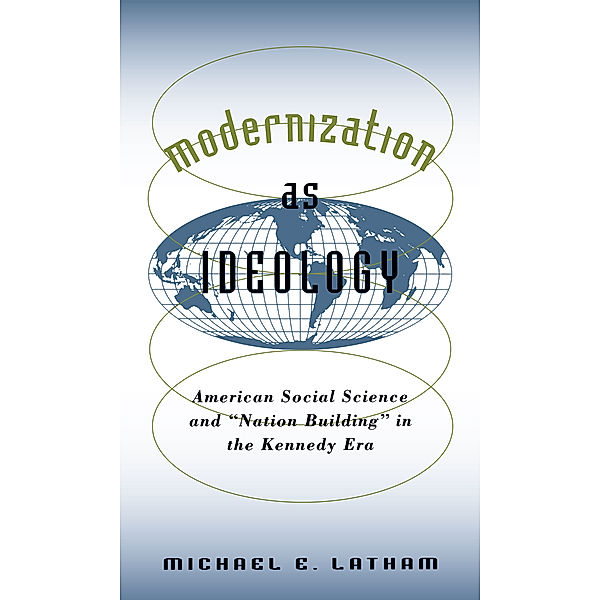 The New Cold War History: Modernization as Ideology, Michael E. Latham