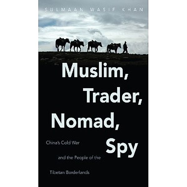 The New Cold War History: Muslim, Trader, Nomad, Spy, Sulmaan Wasif Khan