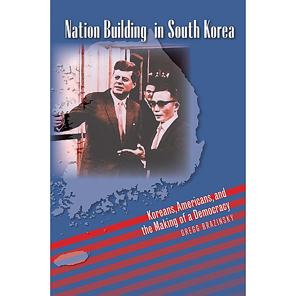 The New Cold War History: Nation Building in South Korea, Gregg A. Brazinsky