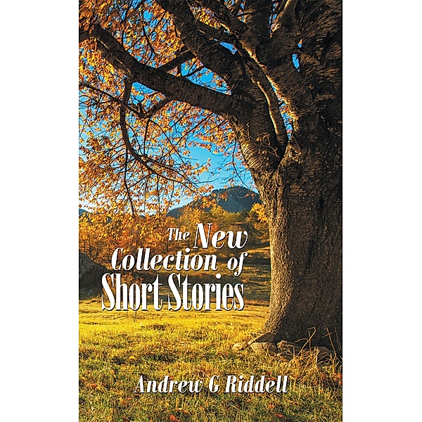 The New Collection of Short Stories, Andrew G Riddell