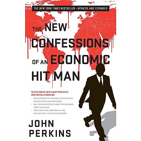 The New Confessions of an Economic Hit Man / Berrett-Koehler Publishers, John Perkins