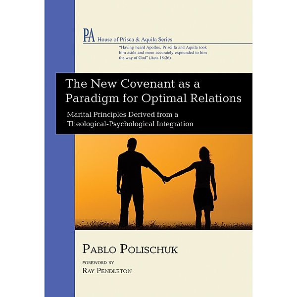 The New Covenant as a Paradigm for Optimal Relations / House of Prisca and Aquila Series, Pablo Polischuk