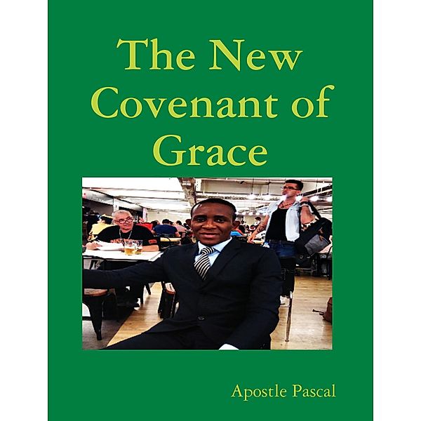 The New Covenant of Grace, Apostle Pascal